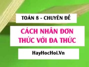 Cách nhân đơn thức với đa thức: Phát biểu quy tắc, Ví dụ và Bài tập Toán 8